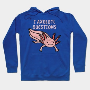 i axolotl question Hoodie